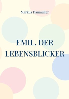Cover for Markus Daumuller · Emil, der Lebensblicker (Paperback Book) (2022)