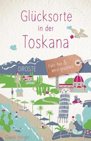 Glücksorte in der Toskana - Gundi Herget - Books - Droste Verlag - 9783770023127 - April 21, 2023