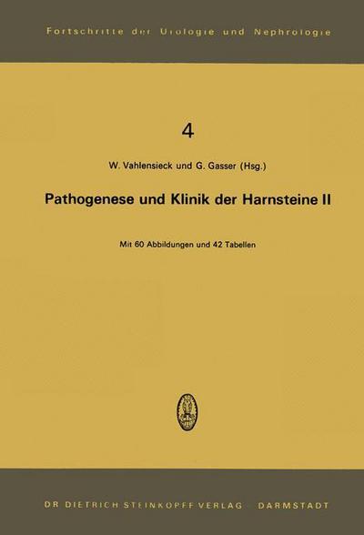 Pathogenese Und Klinik Der Harnsteine - Fortschritte Der Urologie Und Nephrologie - W Vahlensieck - Böcker - Steinkopff Darmstadt - 9783798504127 - 1974