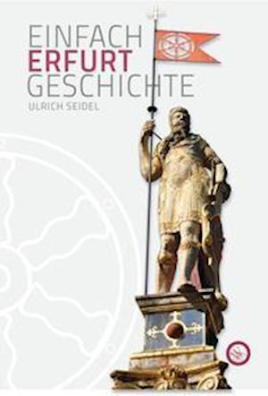 Cover for Ulrich Seidel · Erfurt - Einfach Geschichte (Gebundenes Buch) (2021)