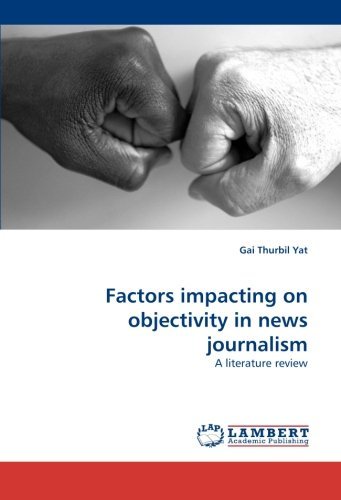 Cover for Gai  Thurbil Yat · Factors Impacting on Objectivity in News Journalism: a Literature Review (Pocketbok) (2010)