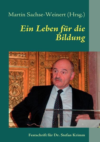 Cover for Martin Sachse-weinert · Ein Leben fur die Bildung: Zum Abschied von Dr. Stefan Krimm (Paperback Book) (2011)