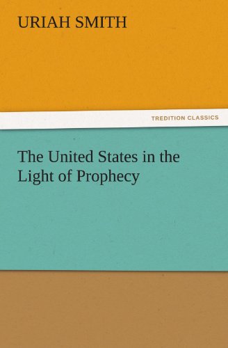 The United States in the Light of Prophecy (Tredition Classics) - Uriah Smith - Books - tredition - 9783842450127 - November 8, 2011