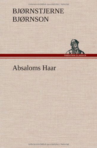 Absaloms Haar - Bjornstjerne Bjornson - Książki - TREDITION CLASSICS - 9783847244127 - 10 maja 2012