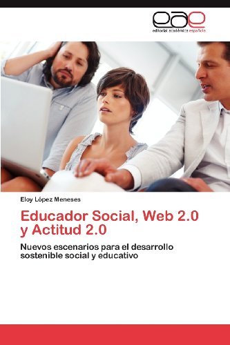 Cover for Eloy López Meneses · Educador Social, Web 2.0 Y Actitud 2.0: Nuevos Escenarios Para El Desarrollo Sostenible Social Y Educativo (Paperback Bog) [Spanish edition] (2012)