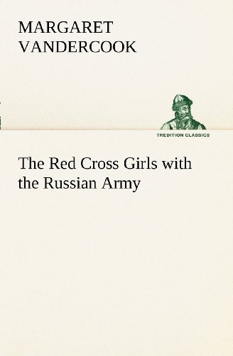 Cover for Margaret Vandercook · The Red Cross Girls with the Russian Army (Tredition Classics) (Pocketbok) (2012)