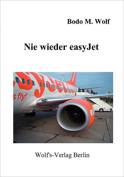 Cover for Bodo M. Wolf · Nie Wieder Easyjet (Paperback Book) [German edition] (2008)
