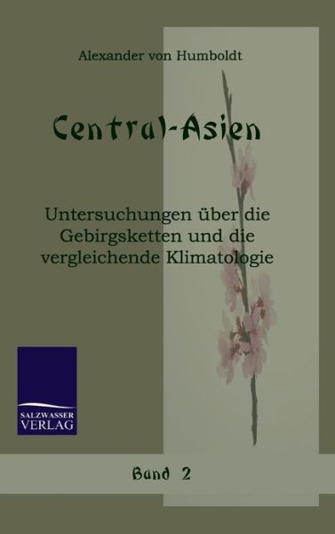 Central-asien - Alexander Von Humboldt - Bücher - Salzwasser-Verlag GmbH - 9783861950127 - 22. Oktober 2009