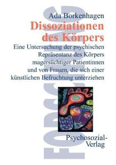 Dissoziationen des Koerpers - Ada Borkenhagen - Kirjat - Psychosozial-Verlag - 9783898060127 - 2000