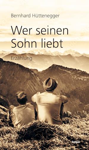 Cover for Bernhard Hüttenegger · Wer seinen Sohn liebt (Book) (2024)