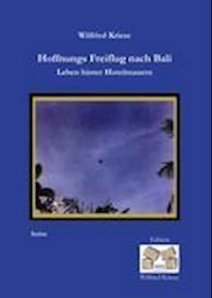 Cover for Wilfried Kriese · Hoffnungs Freiflug nach Bali (Hardcover Book) (2010)