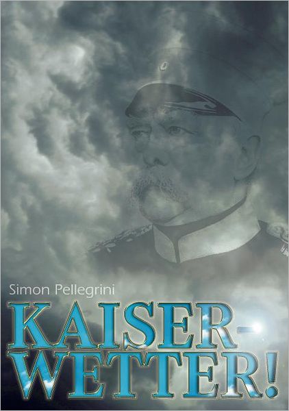 Cover for Simon Pellegrini · Kaiserwetter! (Du Gute Alte Zeit) (German Edition) (Paperback Book) [German edition] (2008)