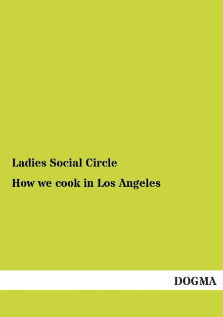 Cover for Ladies Social Circle · How We Cook in Los Angeles (Paperback Bog) [German edition] (2012)