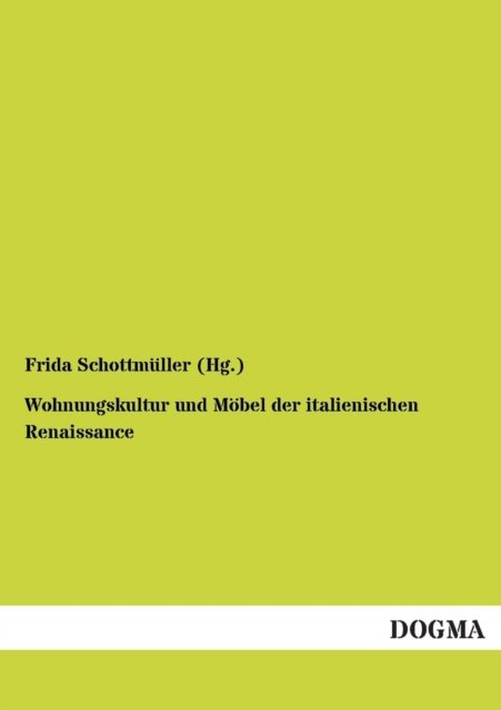 Cover for Frida Schottmüller (Hg.) · Wohnungskultur Und Möbel Der Italienischen Renaissance (Taschenbuch) [German edition] (2012)