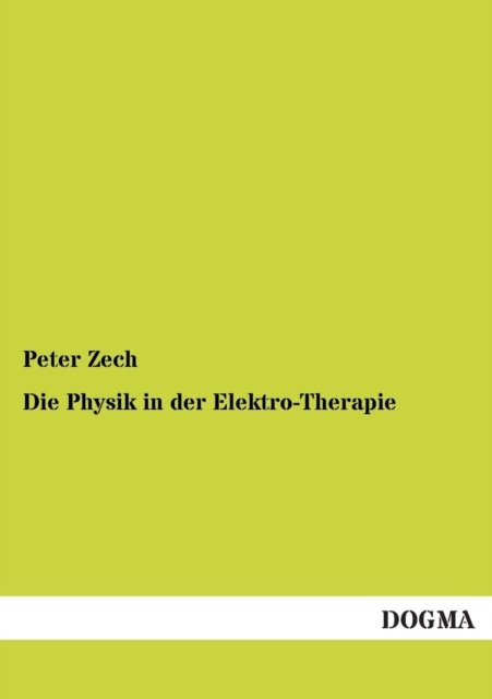 Cover for Peter Zech · Die Physik in Der Elektro-therapie (Paperback Book) [German edition] (2013)
