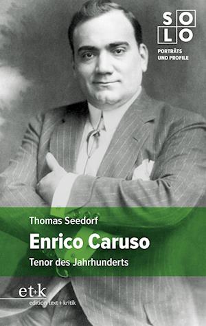 Enrico Caruso - Thomas Seedorf - Libros - Edition Text + Kritik - 9783967076127 - 1 de julio de 2022