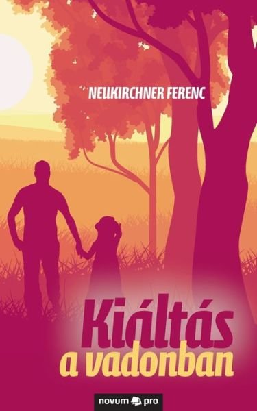 Cover for Neukirchner Ferenc · Kialtas a vadonban (Paperback Book) (2020)
