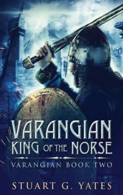 Cover for Stuart G Yates · King Of The Norse - Varangian (Hardcover Book) [Large type / large print edition] (2021)