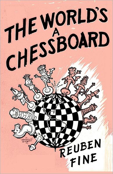 Cover for Reuben Fine · The World's a Chessboard (Paperback Book) [Annotated edition] (2012)