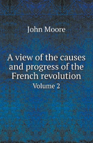 Cover for John Moore · A View of the Causes and Progress of the French Revolution Volume 2 (Paperback Bog) (2013)