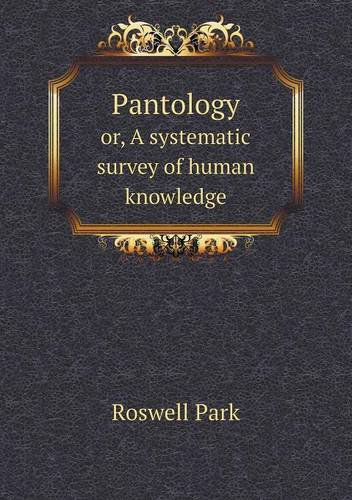 Cover for Roswell Park · Pantology Or, a Systematic Survey of Human Knowledge (Paperback Book) (2013)