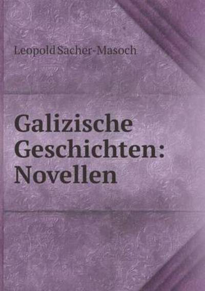 Cover for Leopold Sacher-masoch · Galizische Geschichten: Novellen (Paperback Book) [German edition] (2014)