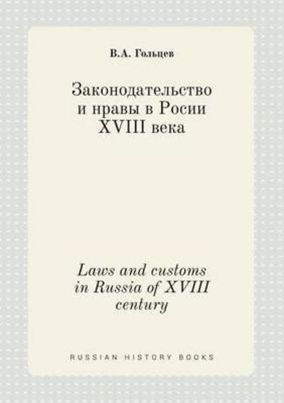 Cover for V a Goltsev · Laws and Customs in Russia of Xviii Century (Taschenbuch) (2015)