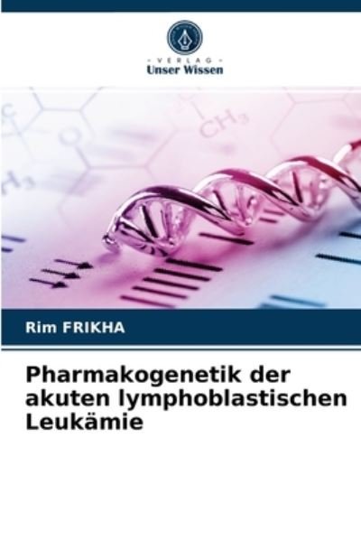 Cover for Rim Frikha · Pharmakogenetik der akuten lymphoblastischen Leukamie (Paperback Bog) (2021)