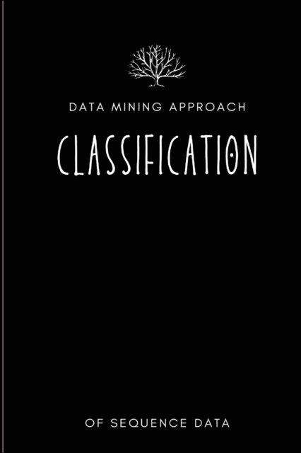 Cover for Maryam Tayefi · Data mining approach to classification of sequence data (Paperback Book) (2022)