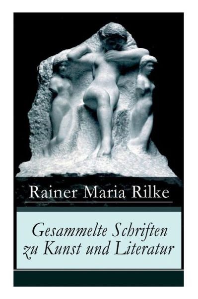 Cover for Rainer Maria Rilke · Gesammelte Schriften zu Kunst und Literatur (Taschenbuch) (2018)