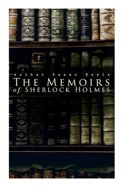 Cover for Sir Arthur Conan Doyle · The Memoirs of Sherlock Holmes (Taschenbuch) (2019)