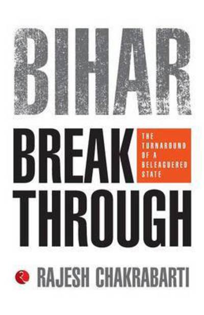 Cover for Rajesh Chakrabarti · Bihar Breakthrough: the Turnaround of a Beleaguered State (Paperback Book) (2014)