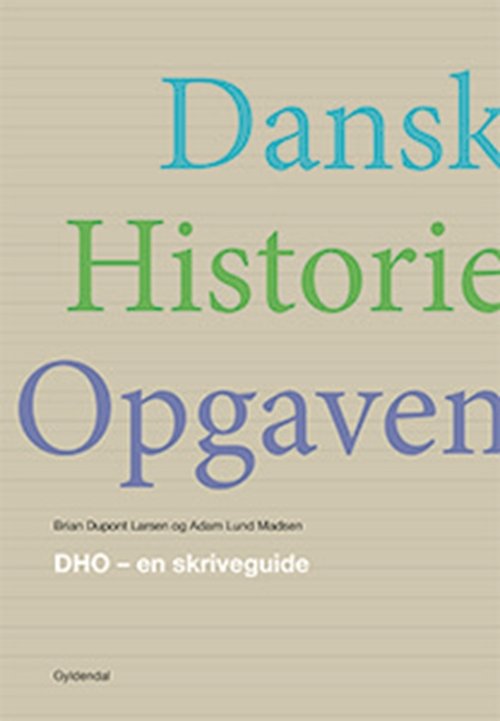Cover for Brian Dupont Larsen; Adam Lund Madsen · DHO - en skriveguide (Sewn Spine Book) [1.º edición] (2018)