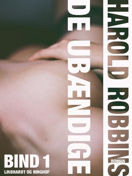 Cover for Harold Robbins · De ubændige - Bind 1 (Sewn Spine Book) [1st edition] (2017)