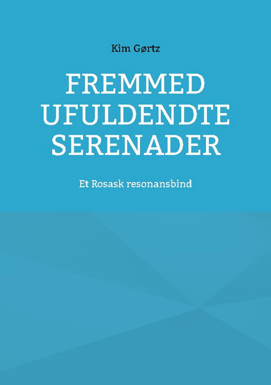 Cover for Kim Gørtz · Fremmed Ufuldendte serenader (Paperback Book) [1. wydanie] (2024)