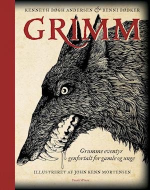 Grimm - grumme eventyr genfortalt for gamle og unge - Kenneth Bøgh Andersen & Benni Bødker - Books - Originals - 9788772008127 - March 20, 2019