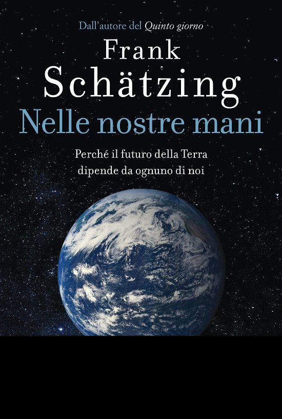 Cover for Frank Schätzing · Nelle Nostre Mani. Perche Il Futuro Della Terra Dipende Da Ognuno Di Noi (Bog)