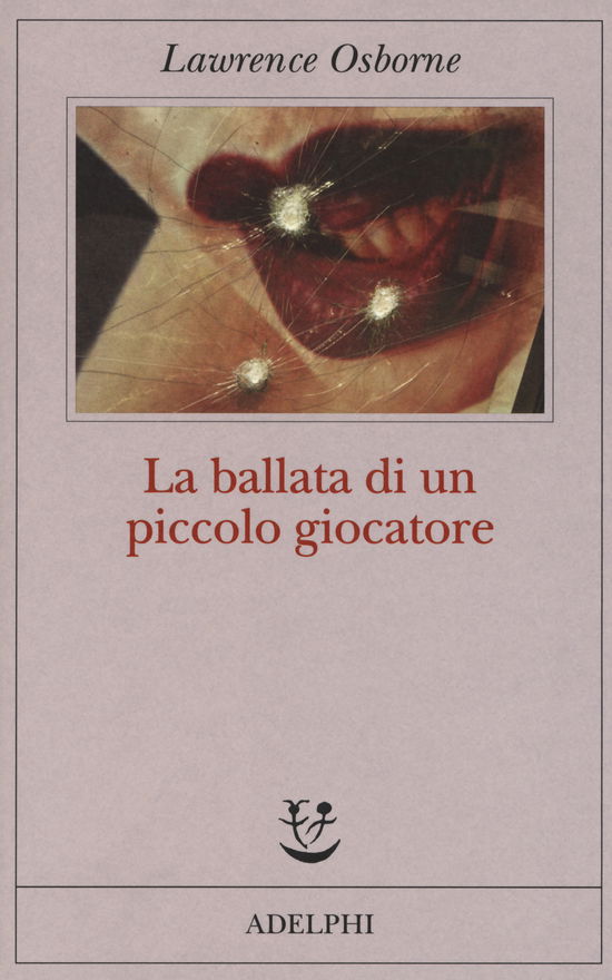 Cover for Lawrence Osborne · La Ballata Di Un Piccolo Giocatore (Book)