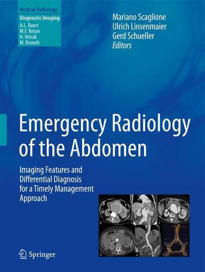 Emergency Radiology of the Abdomen: Imaging Features and Differential Diagnosis for a Timely Management Approach - Medical Radiology - Mariano Scaglione - Books - Springer Verlag - 9788847025127 - March 2, 2012