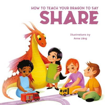 How to Teach your Dragon to Share - How to Teach Your Dragon -  - Books - White Star - 9788854418127 - December 22, 2023