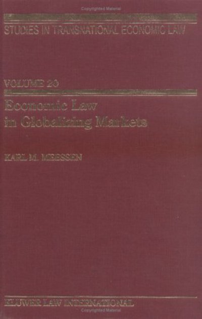 Karl M. Meessen · Economic Law In Globalizing Markets - Studies in Transnational Economic Law Set (Hardcover bog) (2004)
