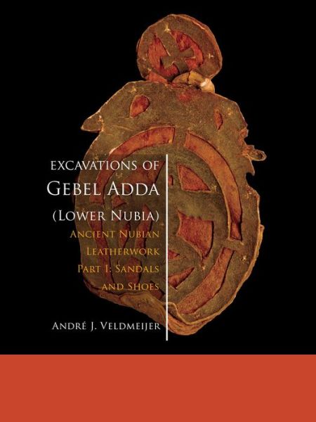 Cover for Andre J. Veldmeijer · Excavations of Gebel Adda (Lower Nubia): Ancient Nubian Leatherwork. Part I. Sandals and Shoes (Paperback Book) (2016)
