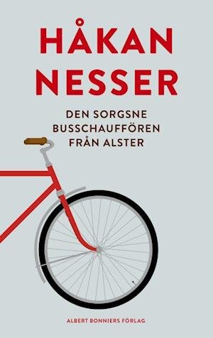 Cover for Nesser Håkan · Den sorgsne busschauffören från Alster (Indbundet Bog) (2020)
