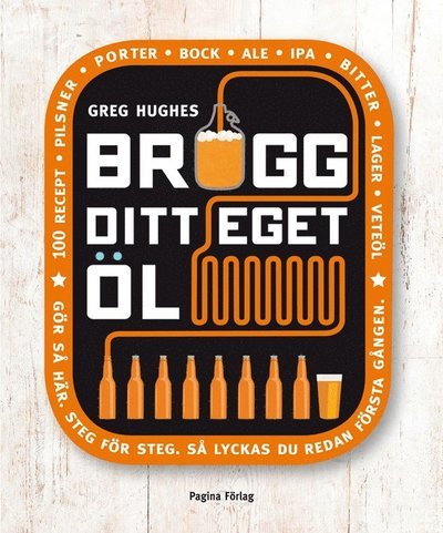 Brygg ditt eget öl - Greg Hughes - Bøger - Pagina - 9789163610127 - 2013