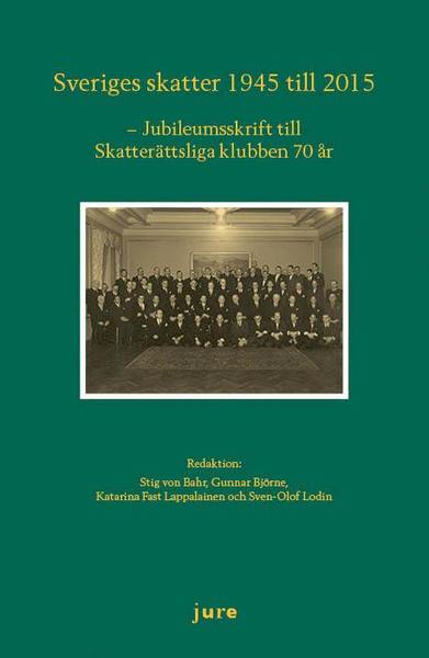 Cover for Sven-Olof Lodin · Sveriges skatter 1945-2015 - Jubileumsskrift för skatterättsliga klubben 70 år (Bound Book) (2015)