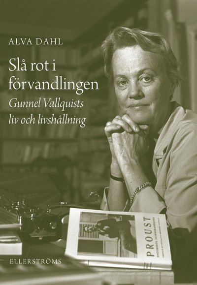 Cover for Alva Dahl · Slå rot i förvandlingen. Gunnel Vallquists liv och livshållning (Bound Book) (2021)