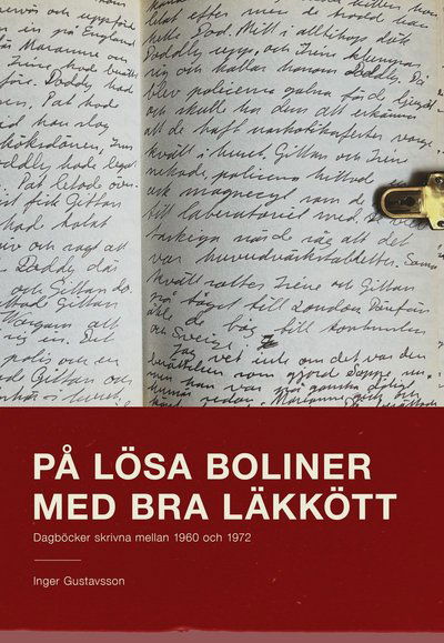 På lösa boliner med bra läkkött - Dagböcker från 1960 till 1972 - Inger Gustafsson - Books - Vibery Press - 9789189885127 - June 10, 2024