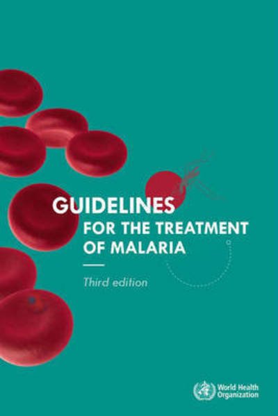 Cover for World Health Organization · Guidelines for the Treatment of Malaria. Third Edition (Pocketbok) [3rd edition] (2015)