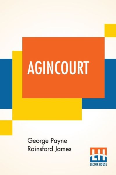 Cover for George Payne Rainsford James · Agincourt (Paperback Book) (2019)