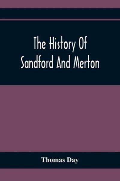 The History Of Sandford And Merton - Thomas Day - Books - Alpha Edition - 9789354368127 - January 26, 2021